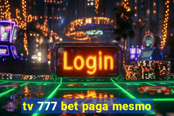 tv 777 bet paga mesmo